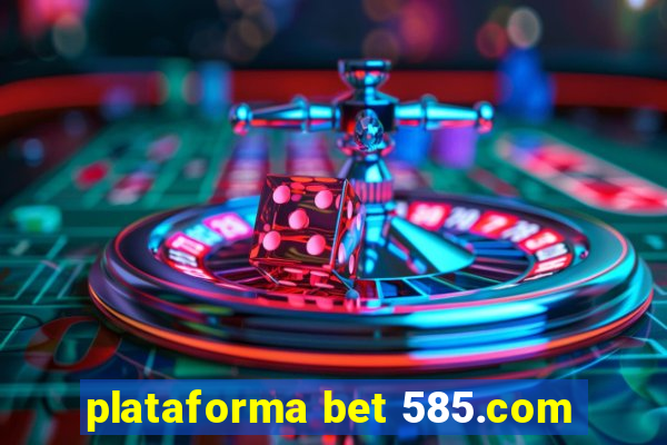 plataforma bet 585.com