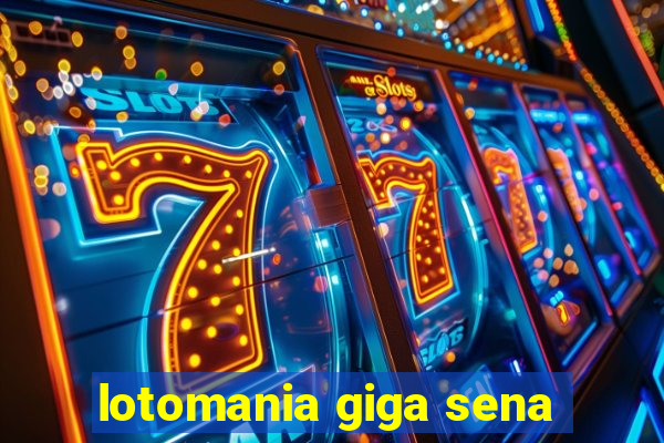 lotomania giga sena