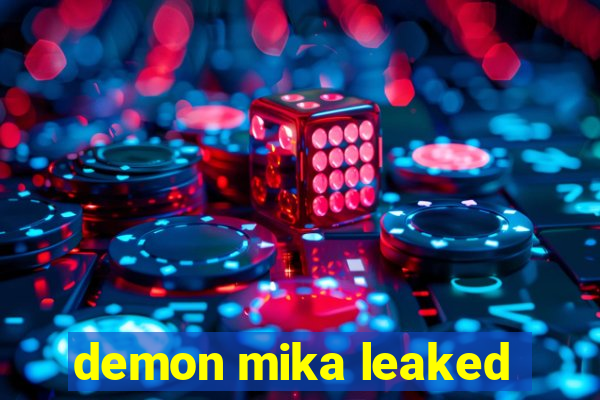 demon mika leaked