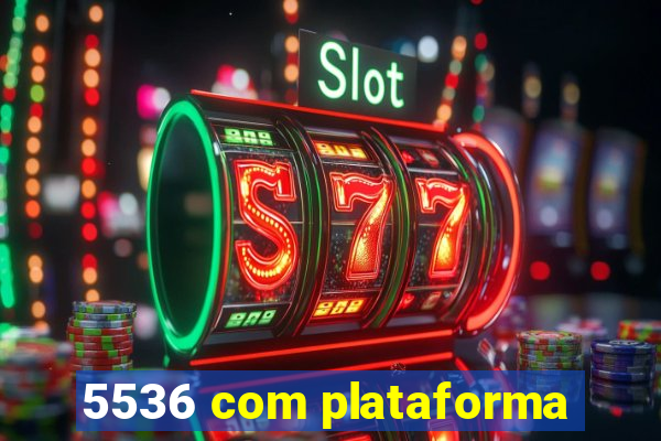 5536 com plataforma