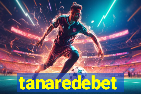 tanaredebet