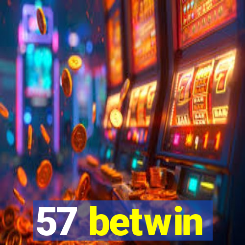 57 betwin