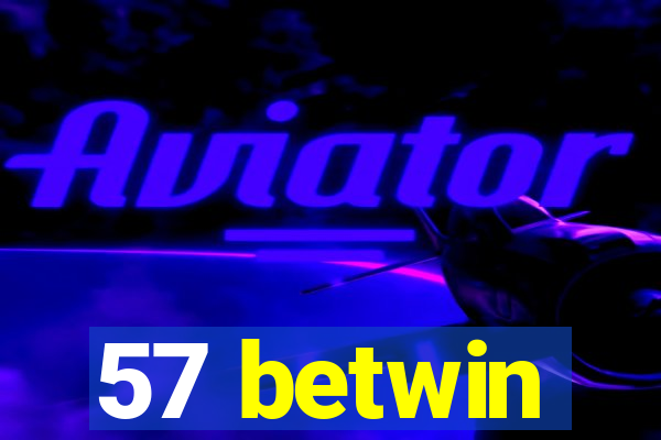 57 betwin