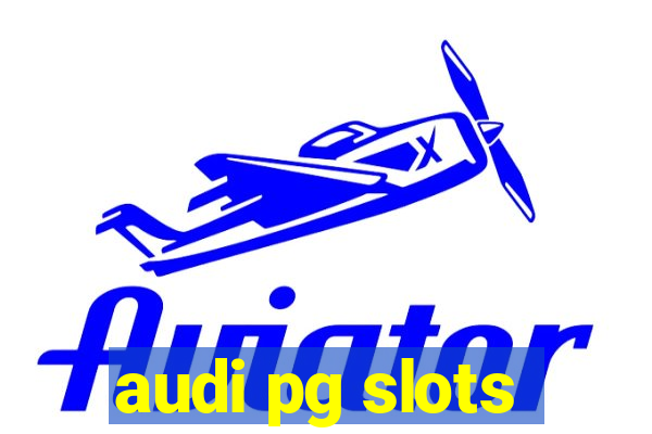 audi pg slots