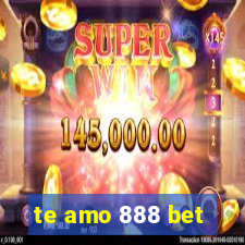 te amo 888 bet