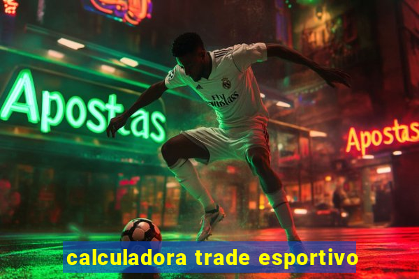 calculadora trade esportivo