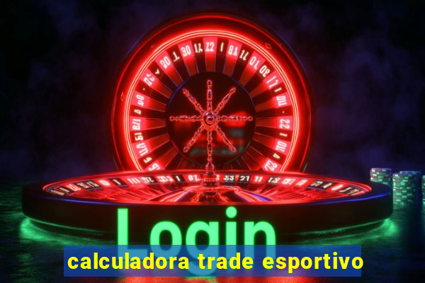 calculadora trade esportivo