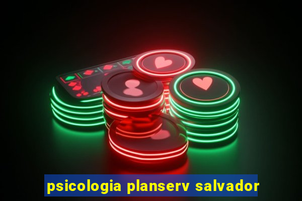 psicologia planserv salvador