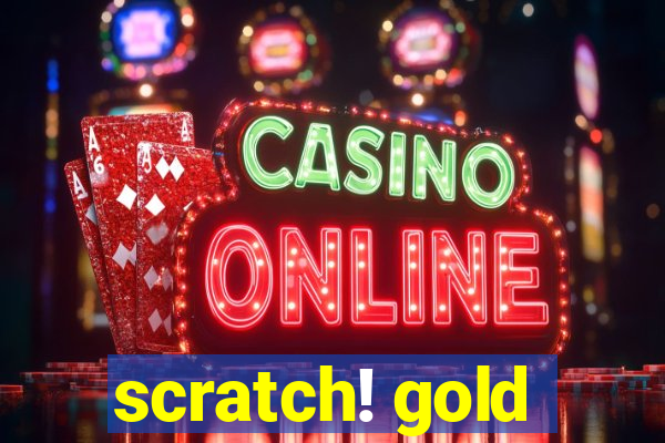 scratch! gold