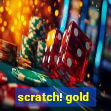 scratch! gold