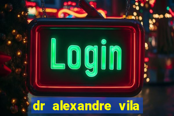 dr alexandre vila nova conselheiro lafaiete