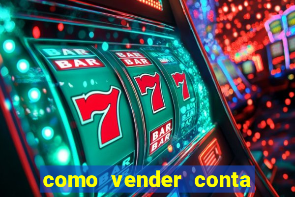 como vender conta de jogos