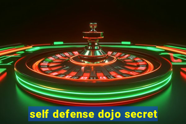 self defense dojo secret