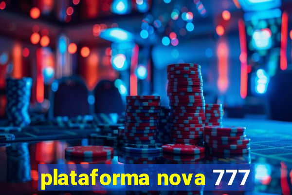 plataforma nova 777