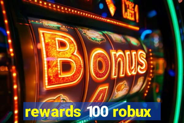 rewards 100 robux