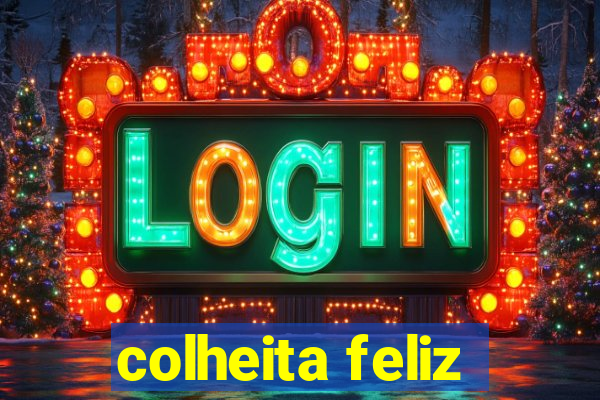 colheita feliz