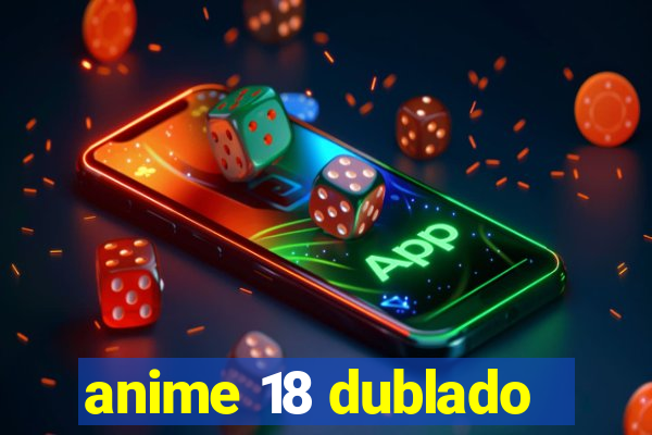 anime 18 dublado