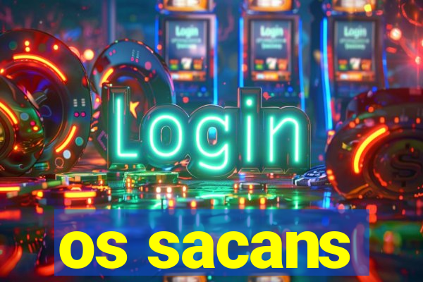 os sacans