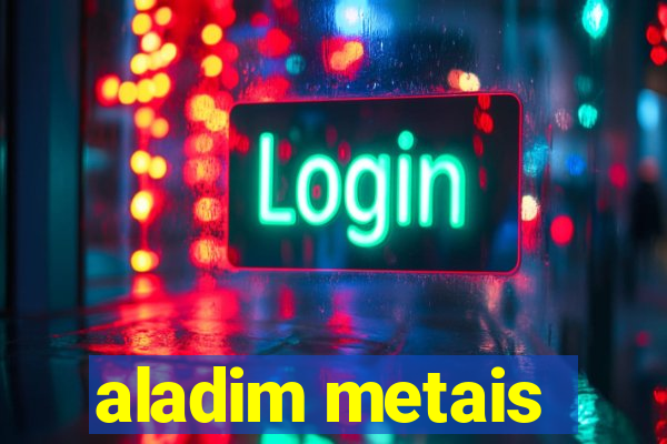 aladim metais