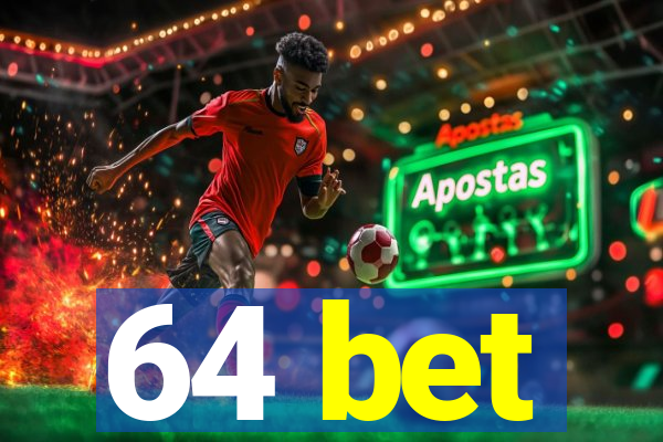 64 bet