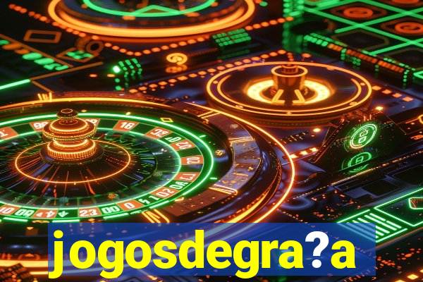 jogosdegra?a