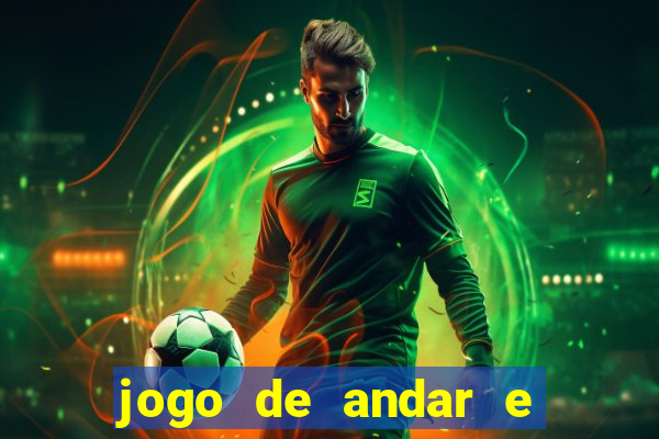 jogo de andar e ganhar dinheiro