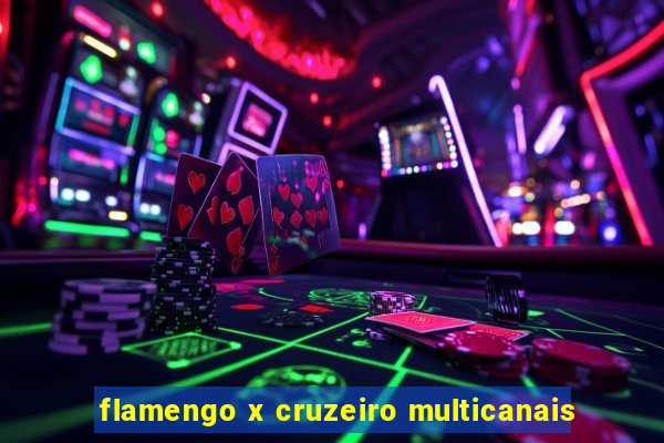 flamengo x cruzeiro multicanais