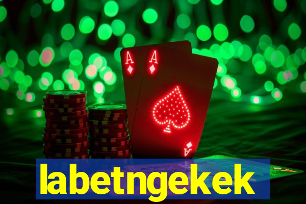 labetngekek