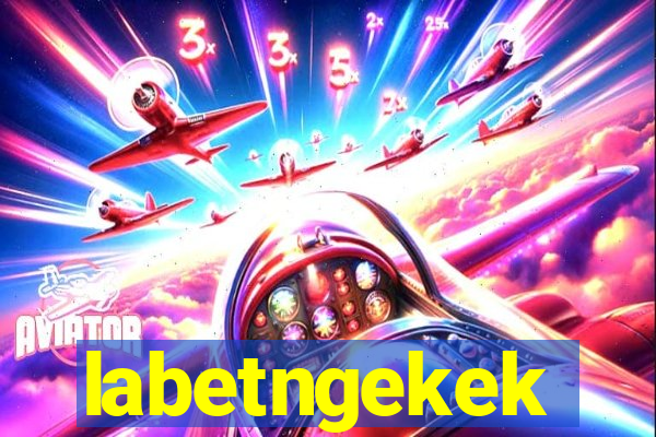 labetngekek