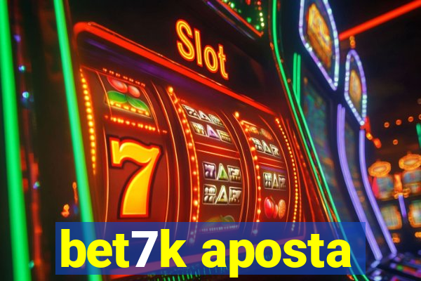 bet7k aposta