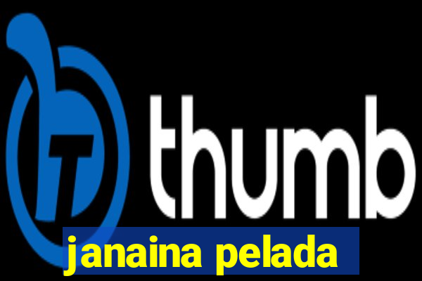 janaina pelada
