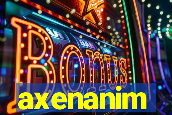 axenanim