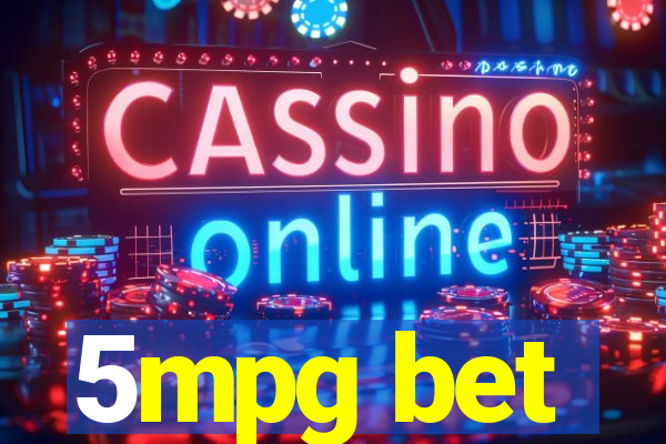 5mpg bet