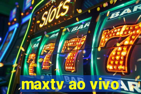 maxtv ao vivo