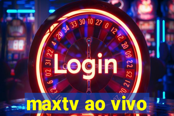 maxtv ao vivo