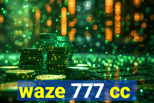 waze 777 cc