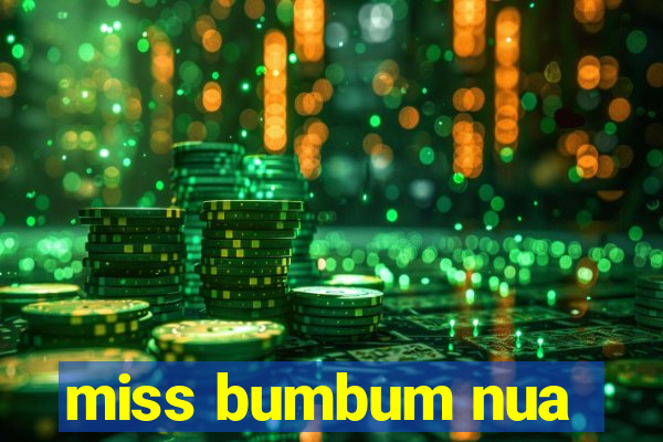 miss bumbum nua
