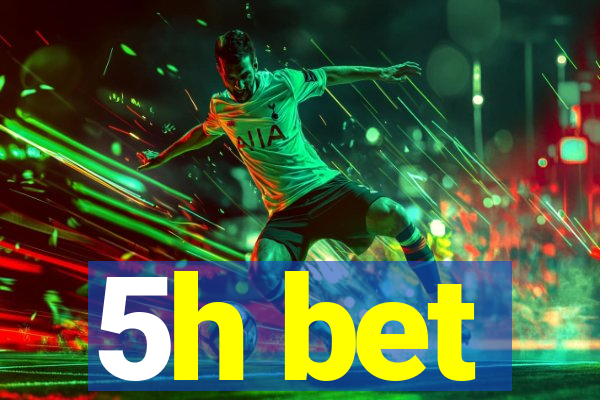 5h bet