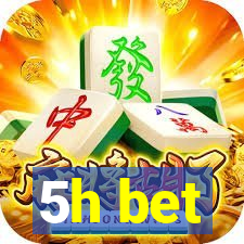 5h bet