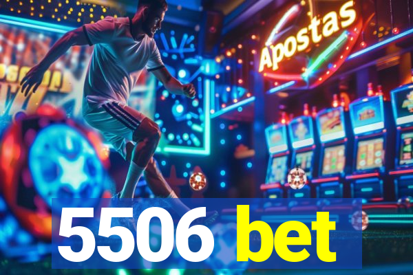 5506 bet