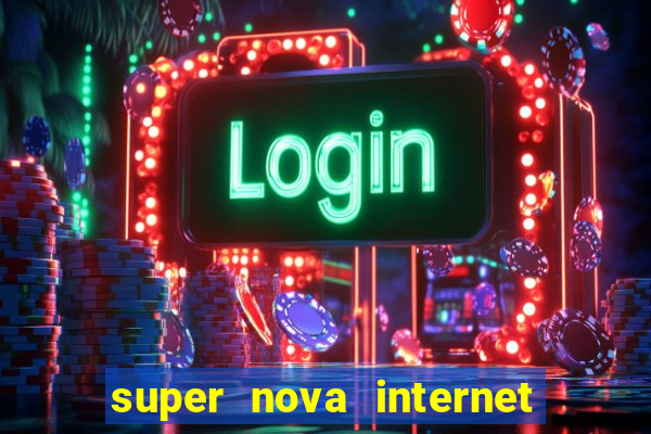 super nova internet 2 via boleto