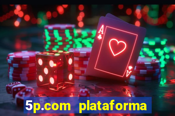 5p.com plataforma de jogos