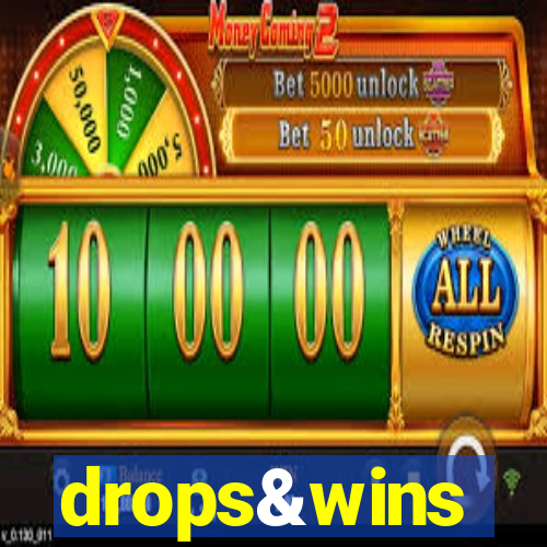 drops&wins