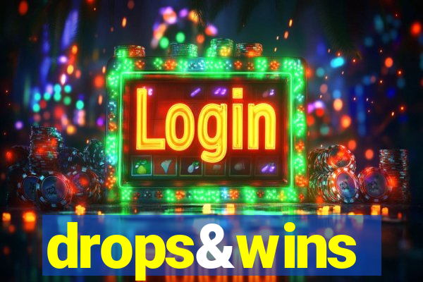 drops&wins