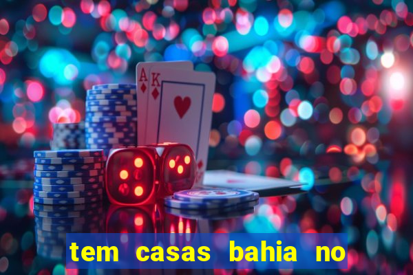 tem casas bahia no park shopping campo grande