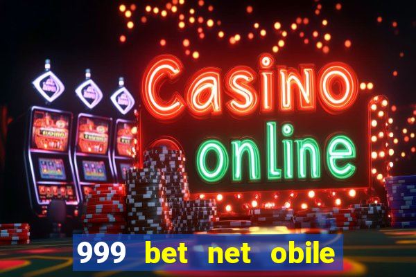 999 bet net obile conferir bilete