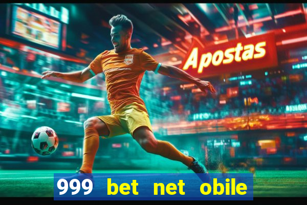 999 bet net obile conferir bilete