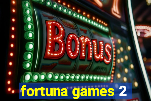fortuna games 2