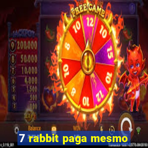 7 rabbit paga mesmo