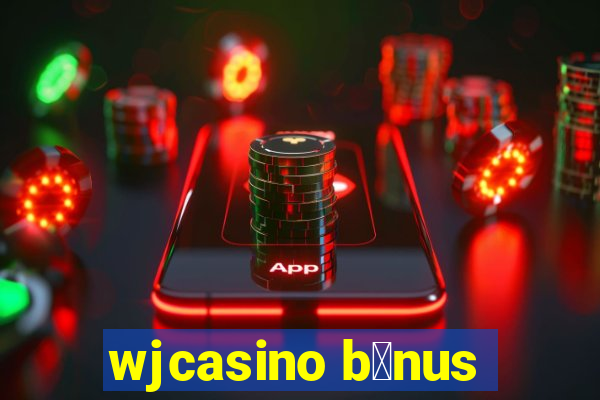 wjcasino b么nus